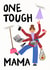 Classic Mother's Day Card - One Tough Mama - Multitasking created by Zoe Spry