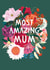 Pretty Birthday/Mother's Day Card - Most Amazing Mum created by Louise Tiler