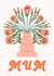 Bright Bouquet Card - Floral Vase Illustration Mother’s Day or Mum Birthday created by Sad Girl Illustration