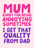 Funny Mother's Day Card - Sorry For Being Annoying Sometimes - Quality From Dad created by Studio Doodles