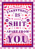 Valentine or Anniversary Card Funny Romantic - Everything Is Shit Apart From You created by Creative Joy