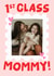 Cute Mother's Day Card - For Mommy - 1st Class Mommy! created by Studio Doodles