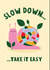 Cute Positivity Card - Snail - Slow Down created by Lucy Maggie Designs