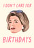 Arrested Development Birthday Card - Lucille Bluth - I Don’t Care for Birthdays created by URGHH Card Co.