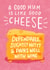 Funny Mother's Day Card - Good Cheese created by Pilea Press