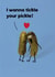 Funny Anniversary/Valentine's Day Card - I Wanna Tickle Your Pickle - Gherkins created by Pottsy Prints