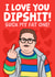 Funny Dipshit Derek Stranger Things Card - I Love You Dipshit! Suck My Fat One! created by Studio Doodles