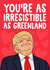 Funny Valentine's Day Card - Donald Trump - You're As Irresistible As Greenland created by Studio Doodles