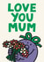 Cute Mother’s Day Card - Little Miss with Flowers - Love You Mum created by Mr. Men