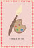 I really h-art you. Perfect Valentine card for the Artist in your life! created by Georgie Richards