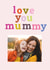 Classic Mother's Day Card - Love You Mummy created by Chloe Turner
