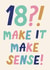 Funny 18th Birthday Card - For Her - Make It Make Sense created by Christine Cuddihy Illustration