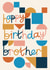 Classic Birthday Card - For Brother - Modern Bright Bauhaus Shapes created by Christine Cuddihy Illustration