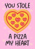 Pizza Valentines Day /Anniversary Card - You Stole a Pizza My Heart created by Glitter Arty