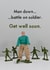Funny Get Well Card - Battle On Soldier created by Bold & Bright Cards