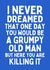Funny Birthday Card - For Him - A Grumpy Old Man created by Sundiva Designs