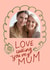 Classic Mother's Day Card - Love Calling You My Mum created by Cindy Reynolds