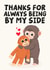 Cute Anniversary/Mother's Day Card - Thanks For Always Being By My Side - Punch The Monkey Card created by Studio Doodles