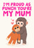 Cute Mother's Day Card - Proud As Punch - Punch The Monkey created by Studio Doodles