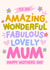 Cute Mother's Day Card - Amazing, Wonderful, Fabulous, Lovely Mum created by HappyZoDesigns