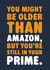 Funny Birthday Card - Older Than Amazon  - Still In Your Prime created by Brainbox Candy
