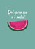 Funny Father's Day Card, tell your dad he's one in a melon with this card! created by martha and hepsie ltd