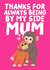 Cute Mother's Day Card - Thanks For Always Being By My Side Mum - Punch The Monkey created by Studio Doodles