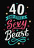 Funny 40th Birthday Card - Sexy Beast - For Him created by Dalia Clark Design