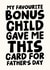 Funny Father's Day Card - For Step Dad - My Favourite Bonus Child Gave Me This Card created by Studio Doodles