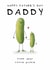 Cute Father's Day Card - For Daddy - Little Pickle created by Larry the Match