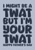 Funny Father's Day card for Dad - I'm a twat created by Blind Faith