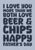 Funny Father's Day Card - I Love You More Than - Beer And Chips created by Blind Faith