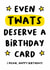Funny Rude Birthday Card With Cheeky Humour - Even Twats Deserve A Birthday Card created by Smudge & Splash