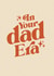 Funny Retro Typographic Father's Day or New Baby Card. - In Your Dad Era created by Bonne Nouvelle