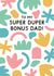 Super Duper Bonus Dad - Abstract Father's Day Card created by Jeff and the Squirrel