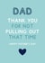 Dad Thank You For Not Pulling Out - Funny Father's Day Card created by Jeff and the Squirrel