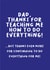 Funny Father's Day Card - Thanks For Teaching Me How To Do Everything - Everything For Me created by Heather Alstead Design LTD
