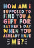 Funny Father's Day Card - You Already Have Me created by Sarah Harding