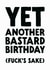 Rude Birthday Card - Another Bastard Birthday created by The Buddy Fernandez Card Co.