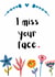 Floral Missing You Card - I Miss Your Face - Folk Art created by Snail Mail Card Co.