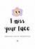 I Miss Your Face - Cute Flower Just Because Card created by Snail Mail Card Co.