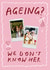 Funny Birthday Card - Ageing? We Don’t Know Her created by Holly Walsh