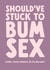 Funny New Baby Card - Bum Sex created by The Buddy Fernandez Card Co.