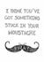 Rude Funny Card - Something Stuck In Your Moustache - Tash created by Quite Good Cards