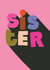 Classic Birthday Card - For Sister - Colourful Typeography created by Chloë Turner