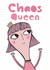 Chaos Queen | Funny Birthday Card For Her created by elnup