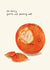 Cute Get Well Card - Not Peeling Well - Sad Orange created by Hes Durkan Illustration