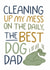 Funny Dog Dad Card - Cleaning Up My Mess On The Daily created by Laurent Collective