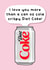 Funny Anniversary/Birthday Card - Cold Crispy Diet Coke created by Splendid Scribbles