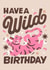 Arty Birthday Card - Pink Tiger - Have A Wild Birthday created by The Inking Rose